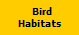    Bird 
Habitats