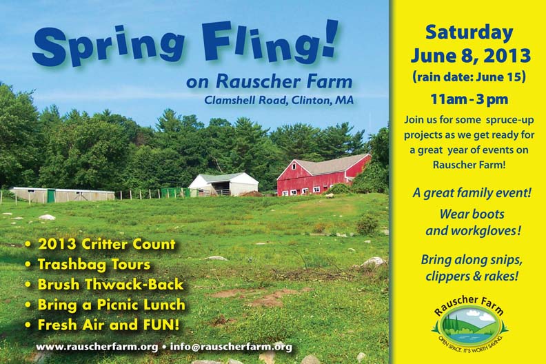 Event Poster:
Spring Fling on Rauscher Farm

Saturday June 8, 2013

Join us for some spruce-up projects as we get ready for a great year of events on Rauscher Farm

A great family event
Wear boots and work gloves

- 2013 critter count
- Trashbag Tours
- Brush Thwack-Back
- Bring a Picnic Lunch

Poster illustrated with a large photograph of a Rauscher Farm hilly pasture with farm buildings and a neighboring Red barn.