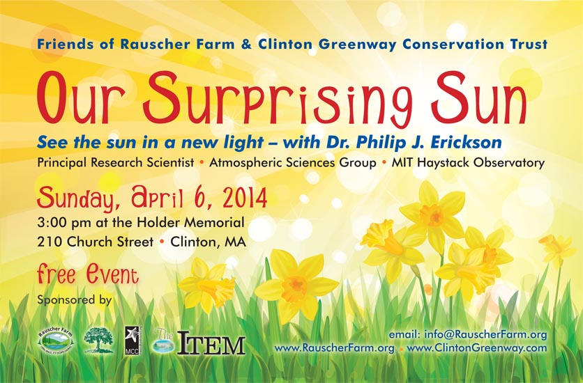 Event Poster. Our Surprising Sun. A presentation by Dr. Philip J. Erickson,, Principal Research Scientist, Atmospheric Sciences Group, MIT Hysatack Observatory. Sunday, April 6, 2014 at the Holder Memorial, Clinton.
