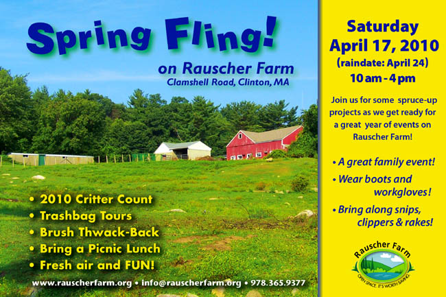 Event Poster: Spring Fling on Rauscher Farm.

Saturday April 17, 2010
10 am to 4pm

Join us for some spruce-up projects as we get ready for a great year of events on Rauscher Farm

A great family event
Wear boots and work gloves

- 2012 critter count
- Trashbag Tours
- Brush Thwack-Back
- Bring a Picnic Lunch

Poster illustrated with a large photograph of a Rauscher Farm hilly pasture with farm buildings and a neighboring Red barn.