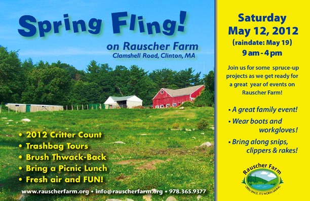 Event Poster: Spring Fling on Rauscher Farm.

Saturday May 12, 2012
9am to 4pm

Join us for some spruce-up projects as we get ready for a great year of events on Rauscher Farm

A great family event
Wear boots and work gloves

- 2012 critter count
- Trashbag Tours
- Brush Thwack-Back
- Bring a Picnic Lunch

Poster illustrated with a large photograph of a Rauscher Farm hilly pasture with farm buildings and a neighboring Red barn.