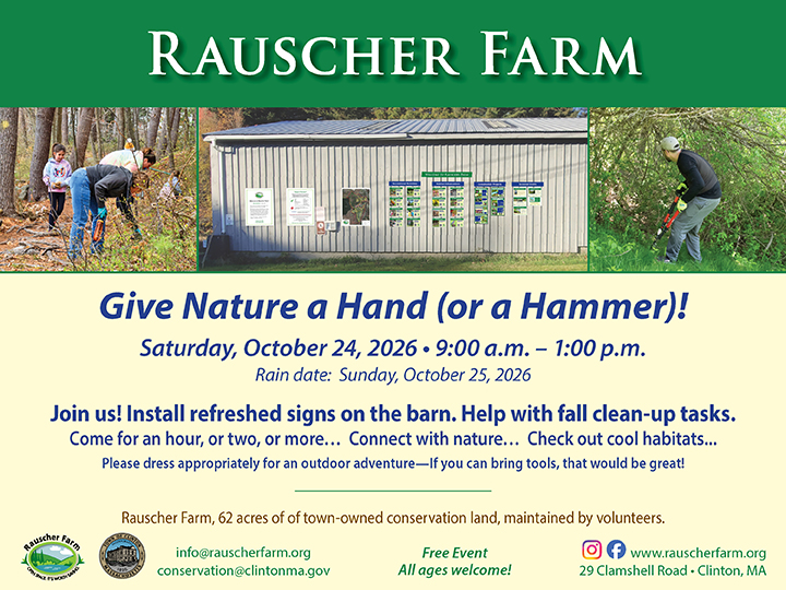 Event Poster: Give Nature a Hand (or a Hammer) Saturday October 24, 9 am to 1 pm. rain Date Sunday October 24 Join us. Install refreshed signs on the barn. Help with fall clan-up tasks.